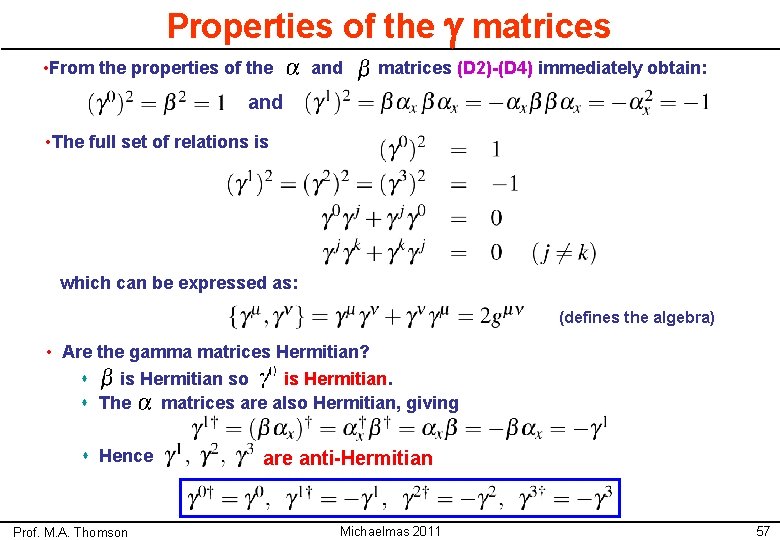 Properties of the g matrices • From the properties of the and matrices (D