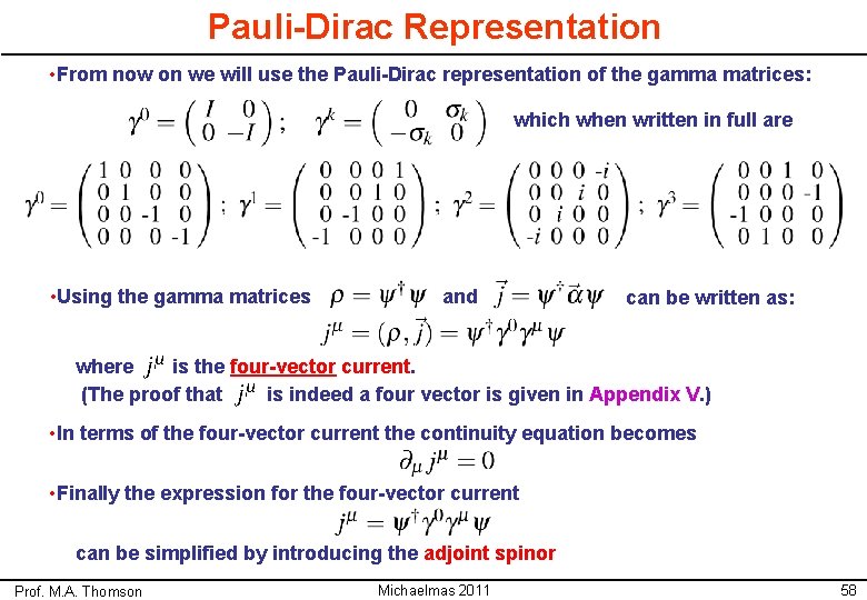 Pauli-Dirac Representation • From now on we will use the Pauli-Dirac representation of the