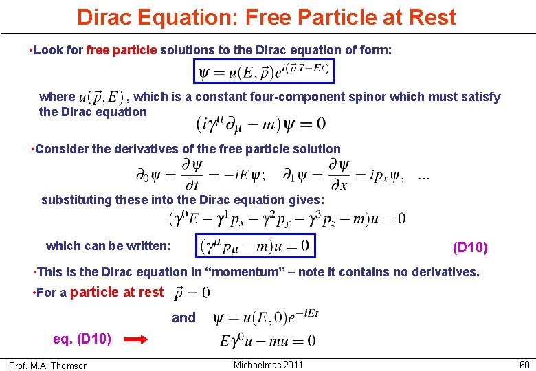 Dirac Equation: Free Particle at Rest • Look for free particle solutions to the