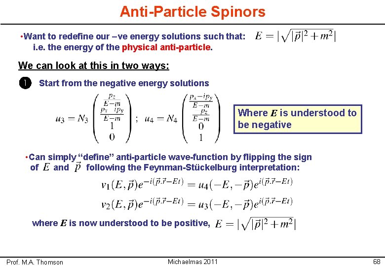 Anti-Particle Spinors • Want to redefine our –ve energy solutions such that: i. e.