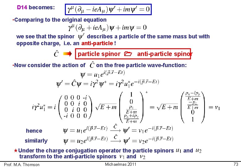 D 14 becomes: • Comparing to the original equation we see that the spinor