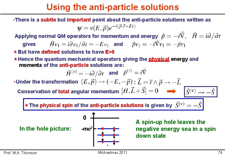 Using the anti-particle solutions • There is a subtle but important point about the