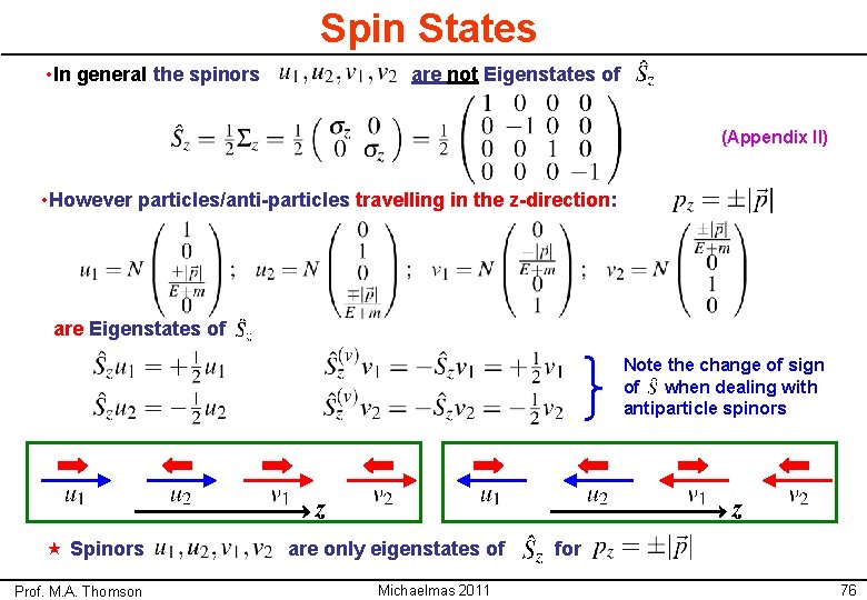 Spin States • In general the spinors are not Eigenstates of (Appendix II) •