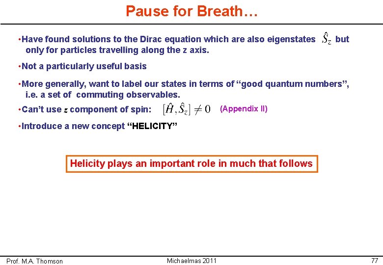 Pause for Breath… • Have found solutions to the Dirac equation which are also