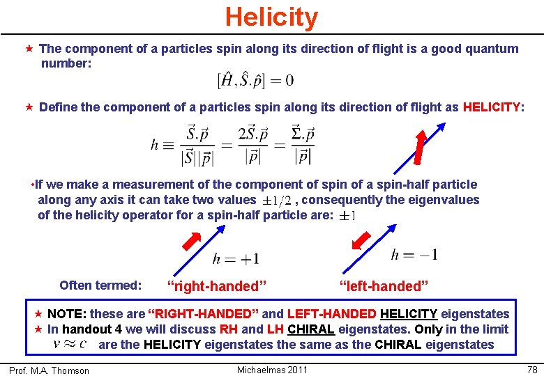 Helicity « The component of a particles spin along its direction of flight is
