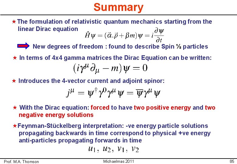 Summary «The formulation of relativistic quantum mechanics starting from the linear Dirac equation New