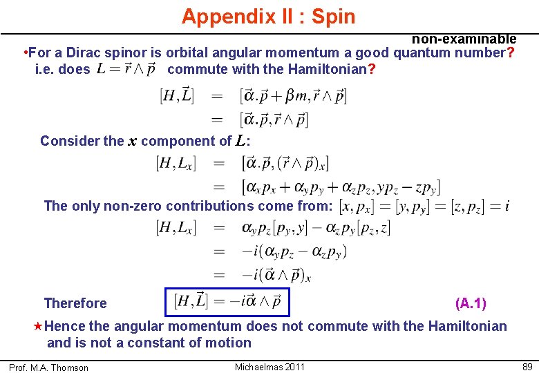 Appendix II : Spin non-examinable • For a Dirac spinor is orbital angular momentum