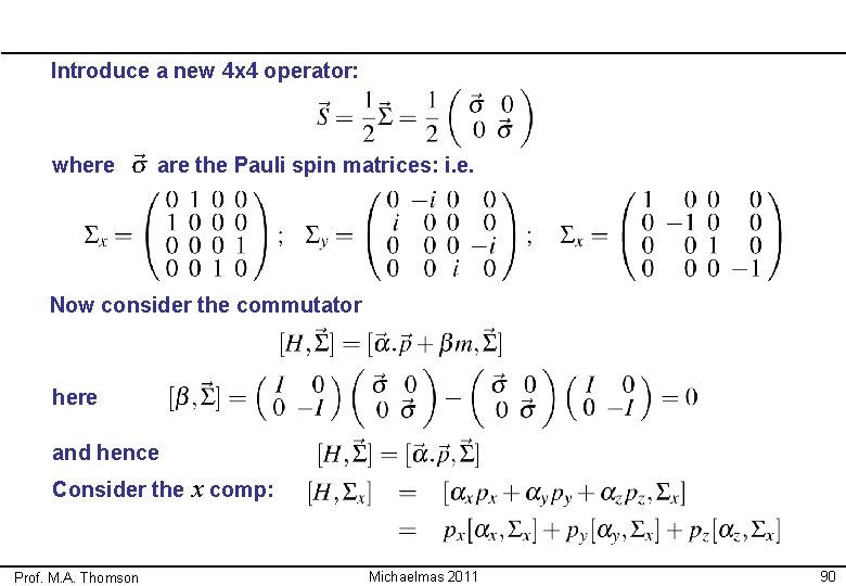 Introduce a new 4 x 4 operator: where are the Pauli spin matrices: i.