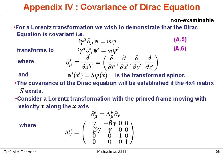 Appendix IV : Covariance of Dirac Equation non-examinable • For a Lorentz transformation we