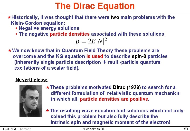 The Dirac Equation «Historically, it was thought that there were two main problems with