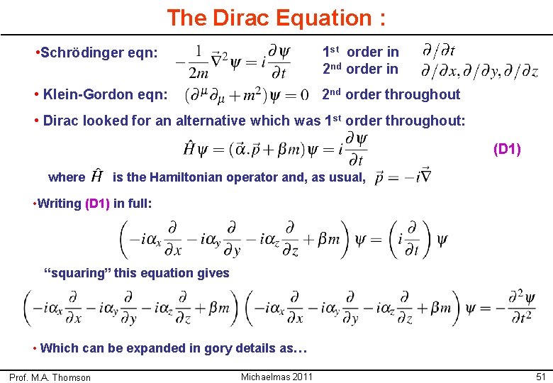 The Dirac Equation : • Schrödinger eqn: 1 st order in 2 nd order