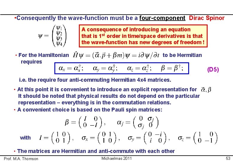  • Consequently the wave-function must be a four-component Dirac Spinor A consequence of