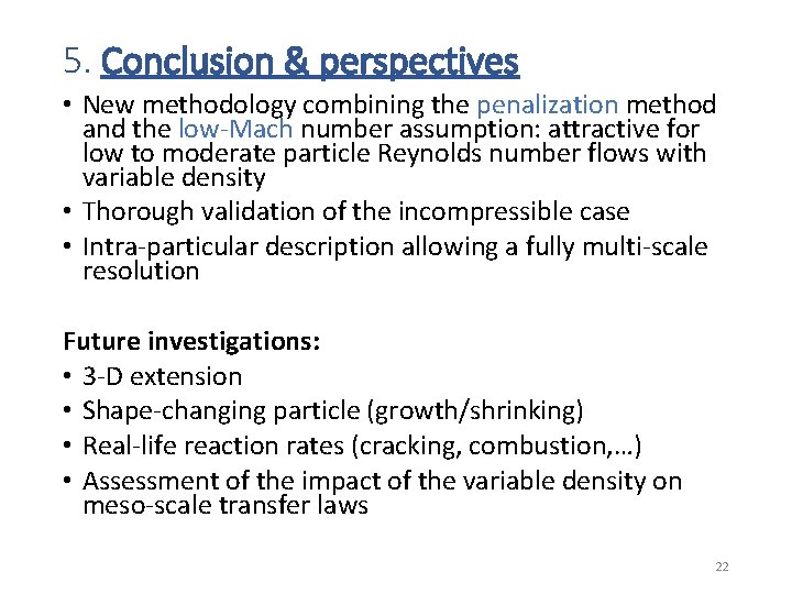 5. Conclusion & perspectives • New methodology combining the penalization method and the low-Mach