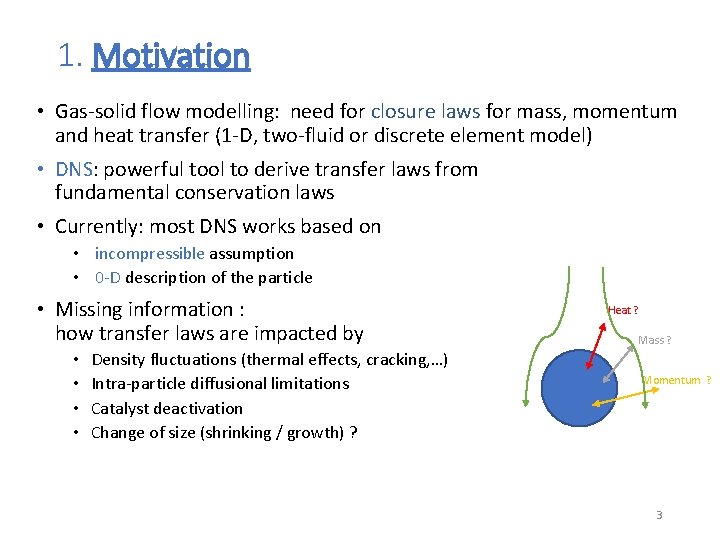 1. Motivation • Gas-solid flow modelling: need for closure laws for mass, momentum and