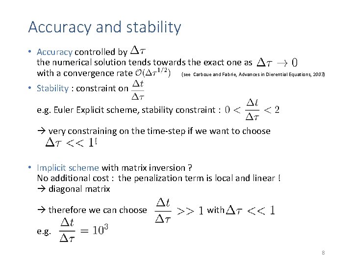 Accuracy and stability • Accuracy controlled by the numerical solution tends towards the exact