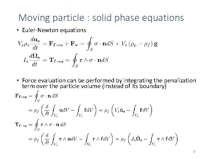 Moving particle : solid phase equations • Euler-Newton equations • Force evaluation can be