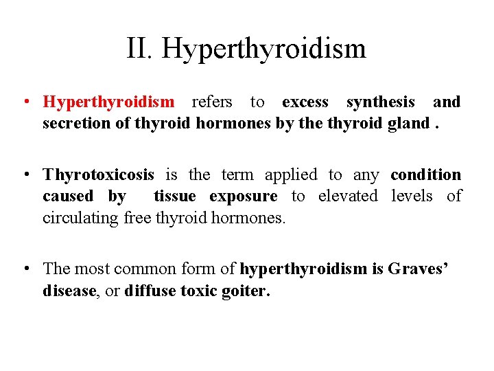 II. Hyperthyroidism • Hyperthyroidism refers to excess synthesis and secretion of thyroid hormones by II. Hyperthyroidism • Hyperthyroidism refers to excess synthesis and secretion of thyroid hormones by