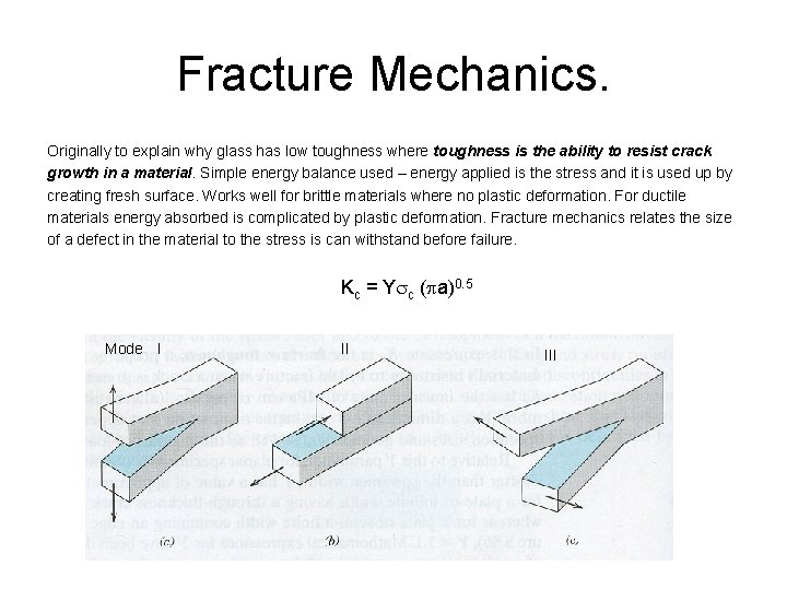 Fracture Mechanics. Originally to explain why glass has low toughness where toughness is the