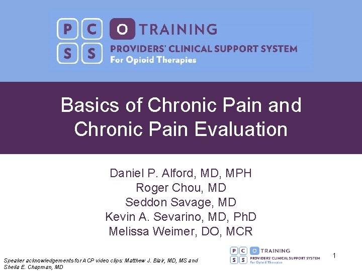 Basics of Chronic Pain and Chronic Pain Evaluation Daniel P. Alford, MD, MPH Roger