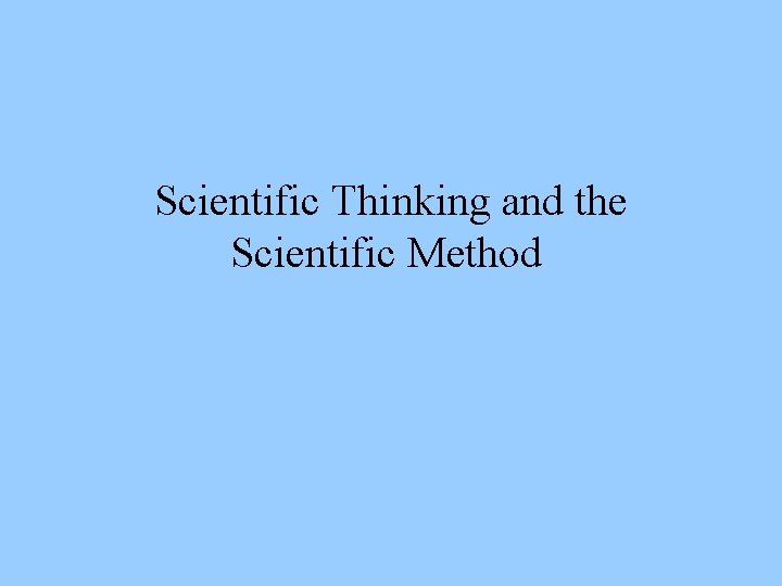 Scientific Thinking and the Scientific Method 