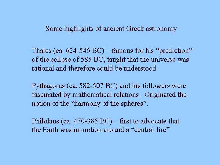 Some highlights of ancient Greek astronomy Thales (ca. 624 -546 BC) – famous for