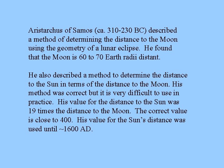 Aristarchus of Samos (ca. 310 -230 BC) described a method of determining the distance