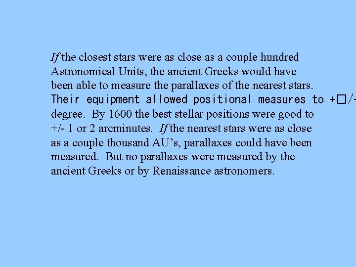 If the closest stars were as close as a couple hundred Astronomical Units, the