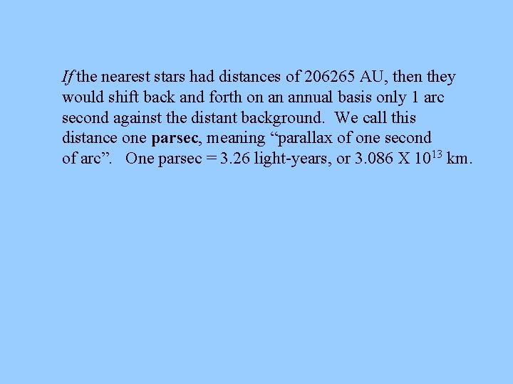 If the nearest stars had distances of 206265 AU, then they would shift back