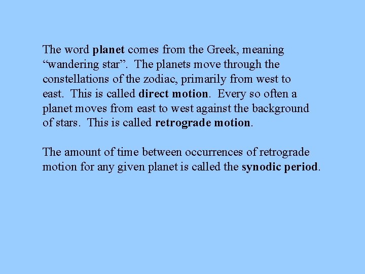 The word planet comes from the Greek, meaning “wandering star”. The planets move through