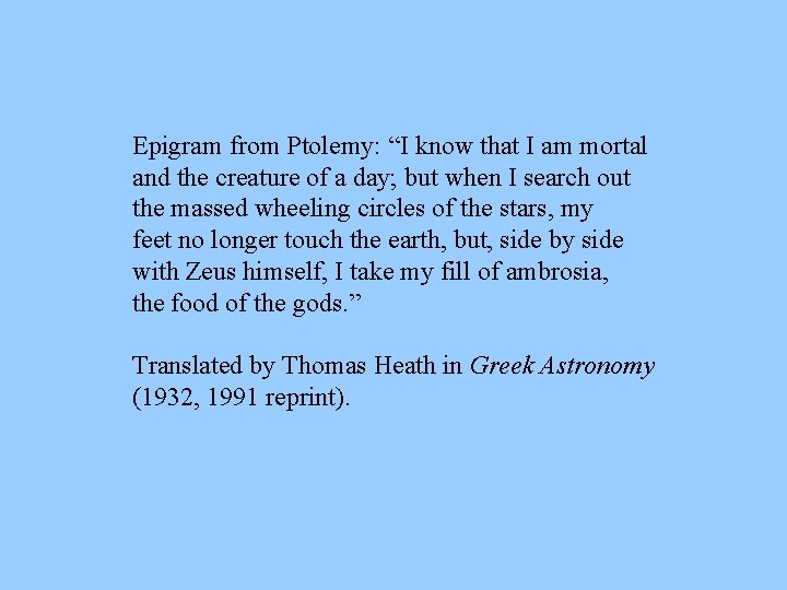 Epigram from Ptolemy: “I know that I am mortal and the creature of a