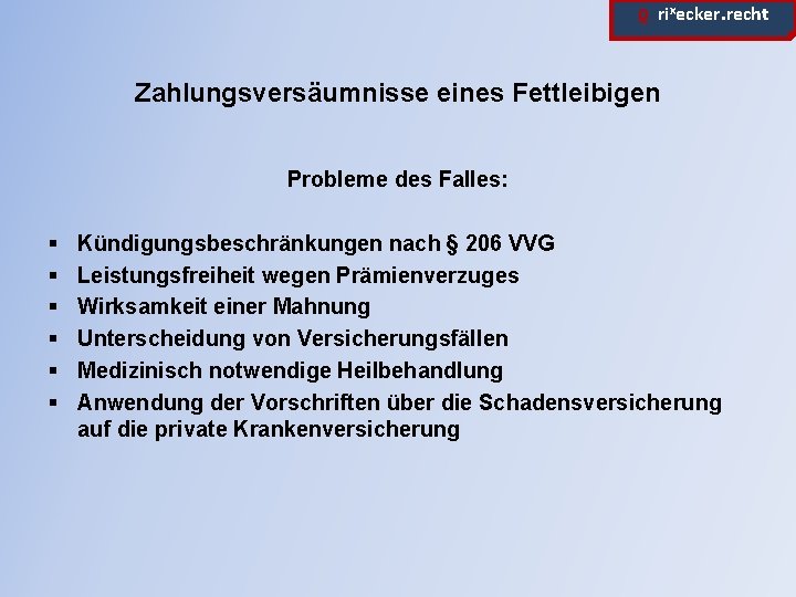 ϱ. rixecker. recht Zahlungsversäumnisse eines Fettleibigen Probleme des Falles: § § § Kündigungsbeschränkungen nach