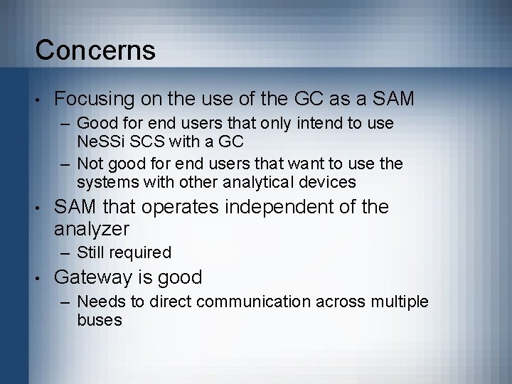 Concerns • Focusing on the use of the GC as a SAM – Good