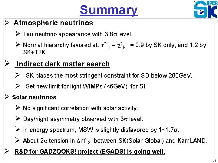 Summary Ø Atmospheric neutrinos Ø Tau neutrino appearance with 3. 8 s level. Ø