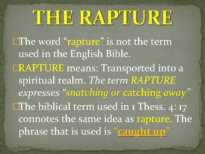 THE RAPTURE �The word “rapture” is not the term used in the English Bible. THE RAPTURE �The word “rapture” is not the term used in the English Bible.