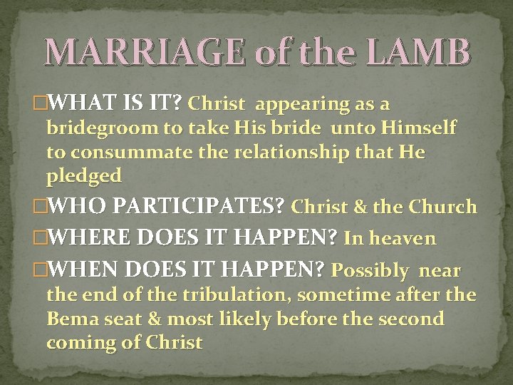 MARRIAGE of the LAMB �WHAT IS IT? Christ appearing as a bridegroom to take