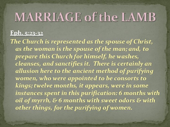 MARRIAGE of the LAMB Eph. 5: 23 -32 The Church is represented as the