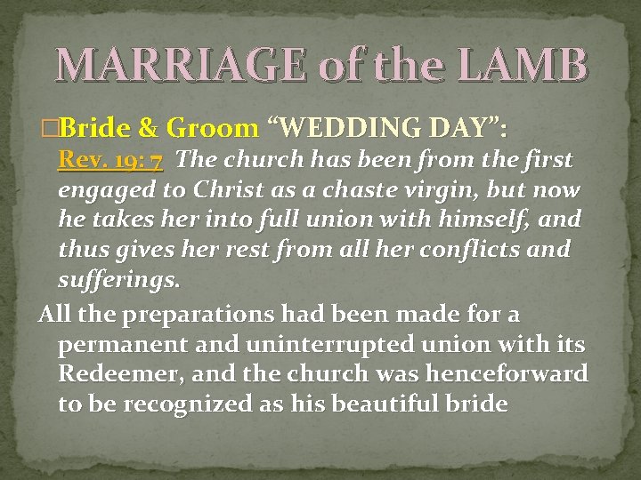 MARRIAGE of the LAMB �Bride & Groom “WEDDING DAY”: Rev. 19: 7 The church