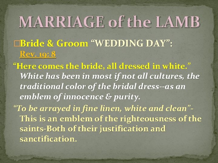 MARRIAGE of the LAMB �Bride & Groom “WEDDING DAY”: Rev. 19: 8 “Here comes