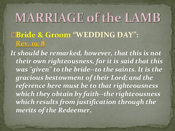 MARRIAGE of the LAMB �Bride & Groom “WEDDING DAY”: Rev. 19: 8 It should