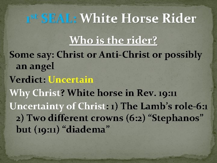 1 st SEAL: White Horse Rider Who is the rider? Some say: Christ or 1 st SEAL: White Horse Rider Who is the rider? Some say: Christ or