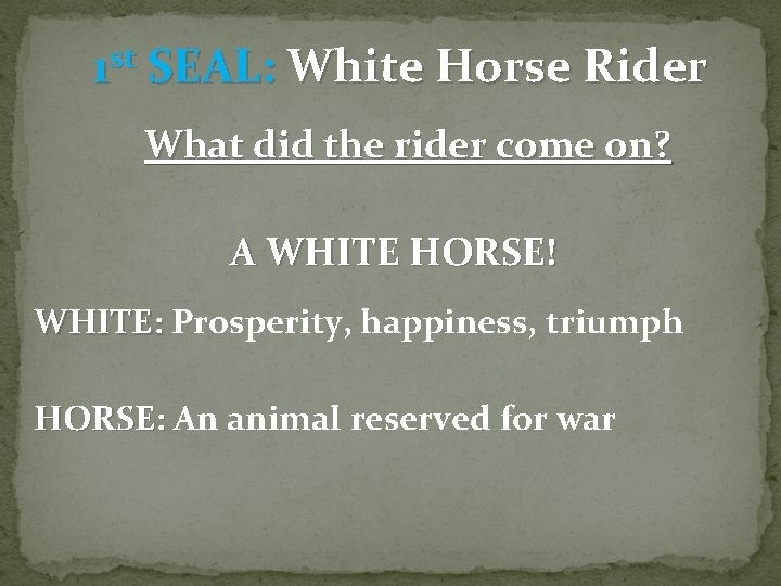 1 st SEAL: White Horse Rider What did the rider come on? A WHITE