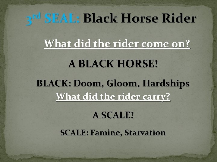 3 rd SEAL: Black Horse Rider What did the rider come on? A BLACK