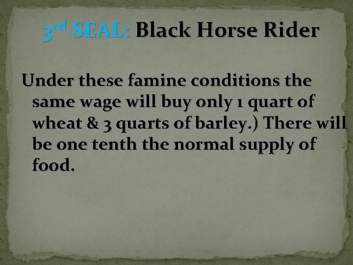 3 rd SEAL: Black Horse Rider Under these famine conditions the same wage will