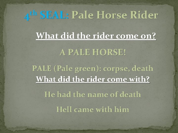 4 th SEAL: Pale Horse Rider What did the rider come on? A PALE 4 th SEAL: Pale Horse Rider What did the rider come on? A PALE
