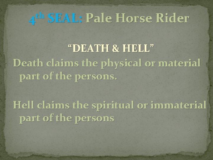 4 th SEAL: Pale Horse Rider “DEATH & HELL” Death claims the physical or 4 th SEAL: Pale Horse Rider “DEATH & HELL” Death claims the physical or