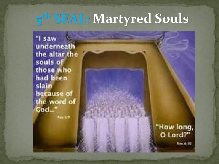 5 th SEAL: Martyred Souls 5 th SEAL: Martyred Souls