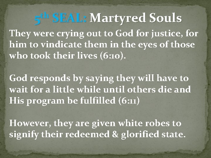 5 th SEAL: Martyred Souls They were crying out to God for justice, for