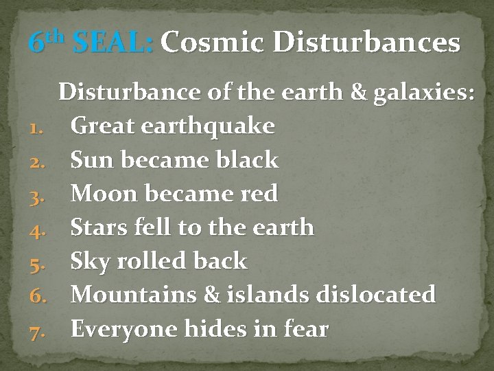 6 th SEAL: Cosmic Disturbances 1. 2. 3. 4. 5. 6. 7. Disturbance of