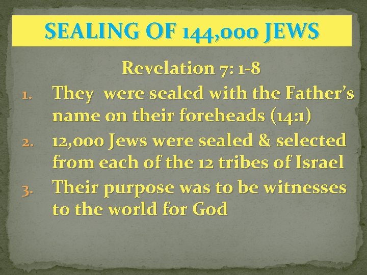 SEALING OF 144, 000 JEWS 1. 2. 3. Revelation 7: 1 -8 They were