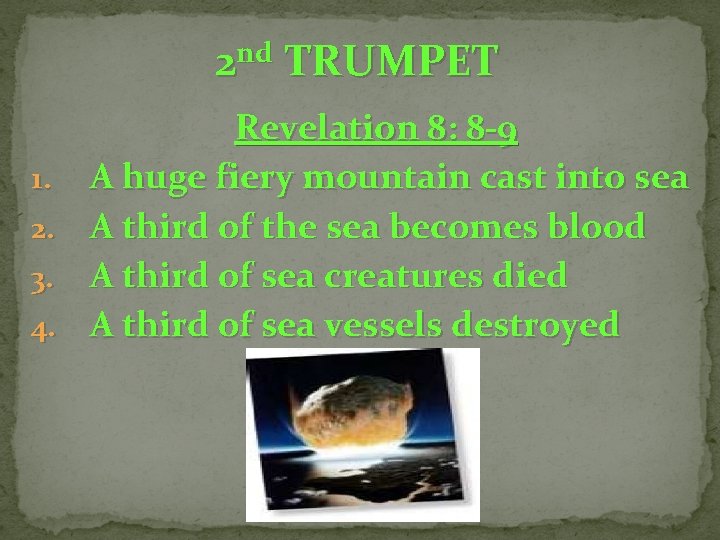 2 nd TRUMPET 1. 2. 3. 4. Revelation 8: 8 -9 A huge fiery 2 nd TRUMPET 1. 2. 3. 4. Revelation 8: 8 -9 A huge fiery